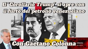 Immagine con ritratti di Nicolás Maduro e Donald Trump, testo del Corollario Trump sul petrolio venezuelano e Gaetano Colonna in un angolo.